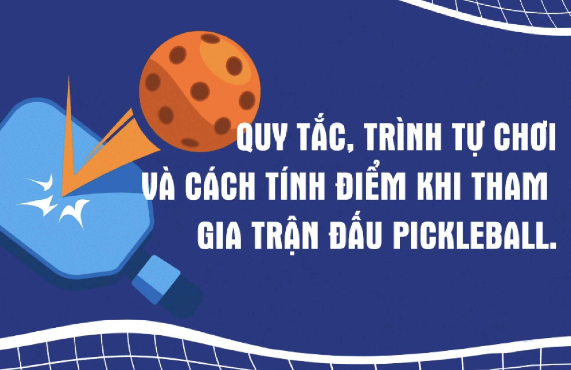 LUẬT CHƠI PICKLEBALL ĐẦY ĐỦ MỚI NHẤT 2024